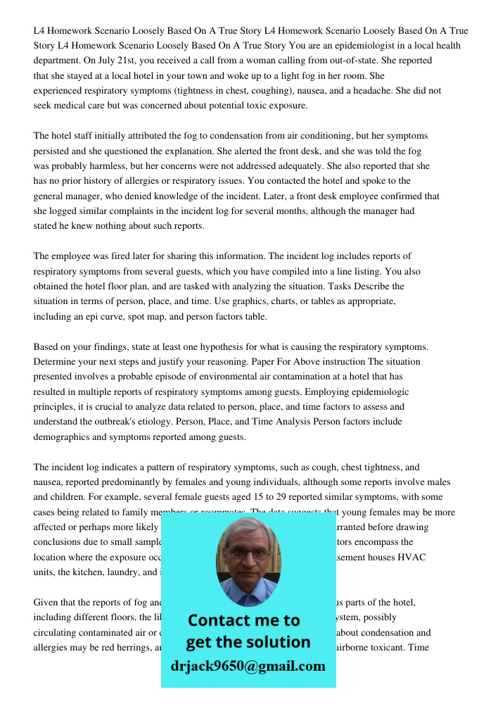 L4 Homework Scenario Loosely Based On A True Story You are an epidemiologist in a local health department. On July 21st, you received a call from a woman callin