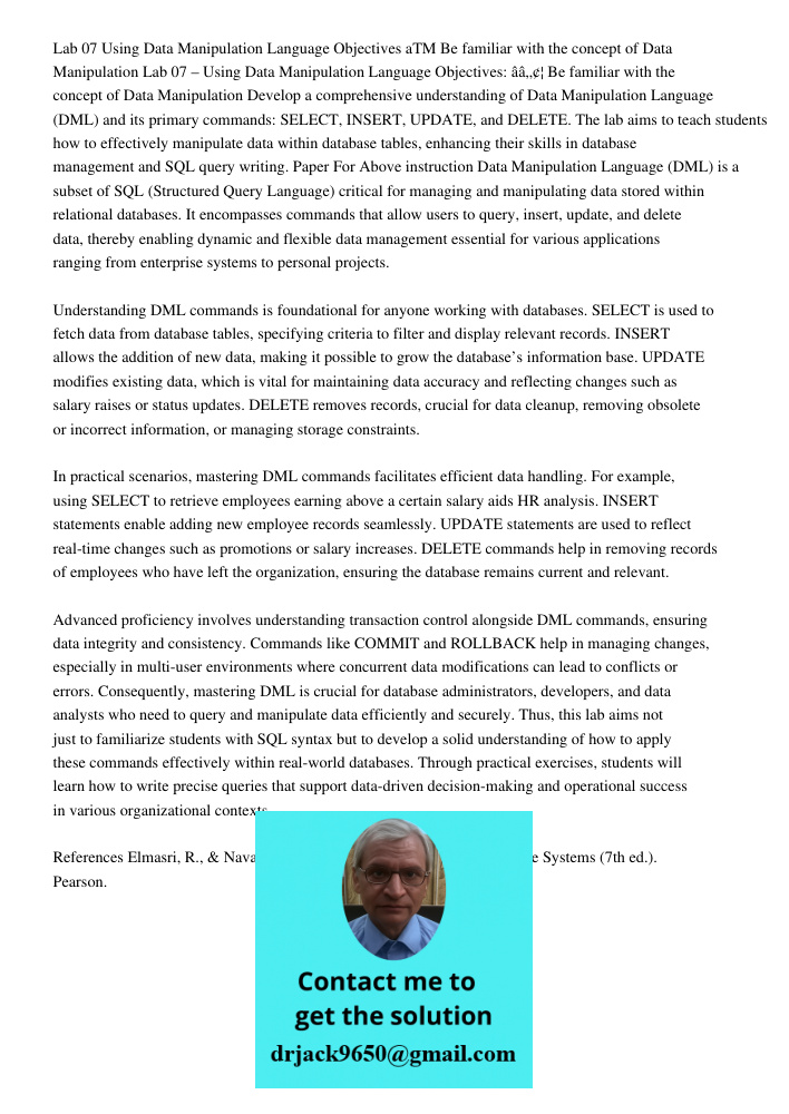 Develop a comprehensive understanding of Data Manipulation Language (DML) and its primary commands: SELECT, INSERT, UPDATE, and DELETE. The lab aims to teach st