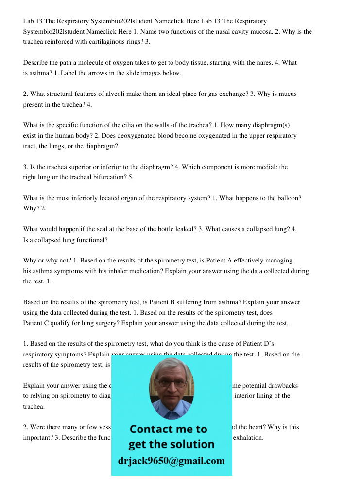 1. Name two functions of the nasal cavity mucosa. 2. Why is the trachea reinforced with cartilaginous rings? 3. Describe the path a molecule of oxygen takes to 
