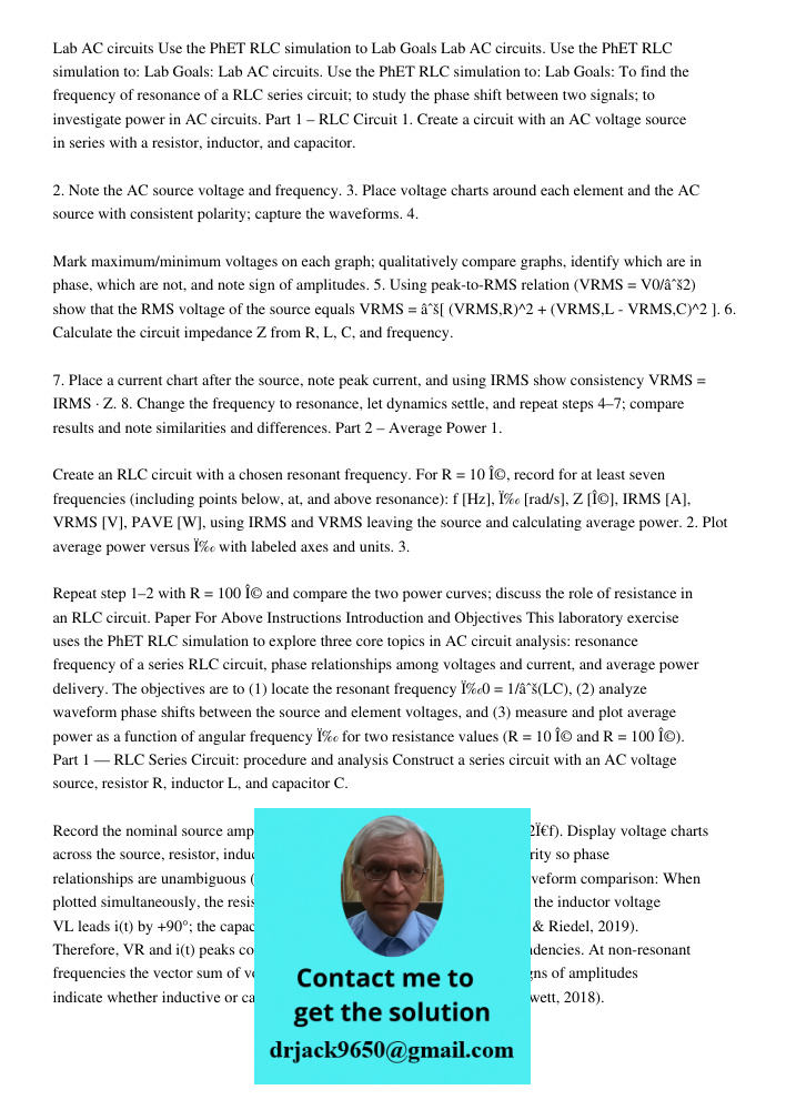 Lab AC circuits. Use the PhET RLC simulation to: Lab Goals: To find the frequency of resonance of a RLC series circuit; to study the phase shift between two sig