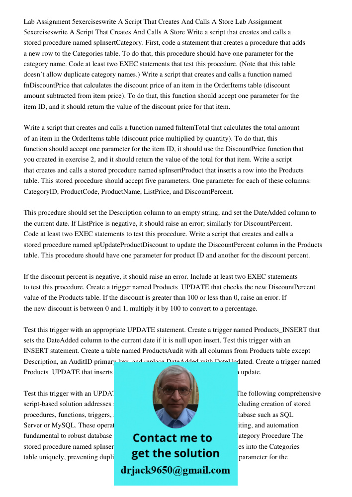 Write a script that creates and calls a stored procedure named spInsertCategory. First, code a statement that creates a procedure that adds a new row to the Cat