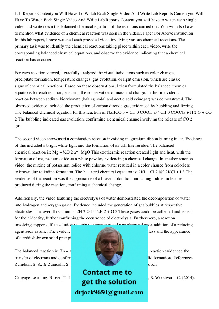 Lab Reports Content you will have to watch each single video and write down the balanced chemical equation of the reactions carried out. You will also have to m