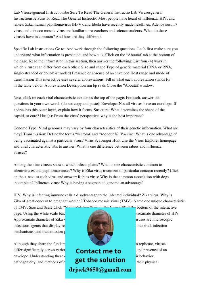 Most people have heard of influenza, HIV, and rabies. Zika, human papillomavirus (HPV), and Ebola have recently made headlines. Adenovirus, T7 virus, and tobacc