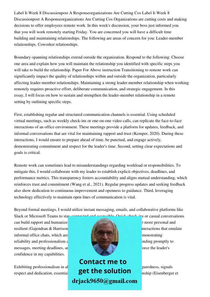 Organizations are cutting costs and making decisions to offer employees remote work. In this week's discussion, your boss just informed you that you will work r