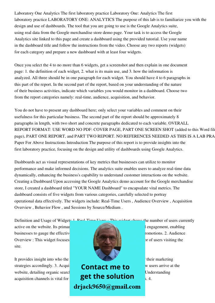 LABORATORY ONE: ANALYTICS The purpose of this lab is to familiarize you with the design and use of dashboards. The tool that you are going to use is the Google 