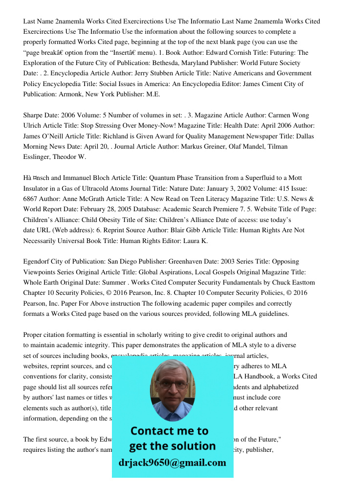 Use the information about the following sources to complete a properly formatted Works Cited page, beginning at the top of the next blank page (you can use the 