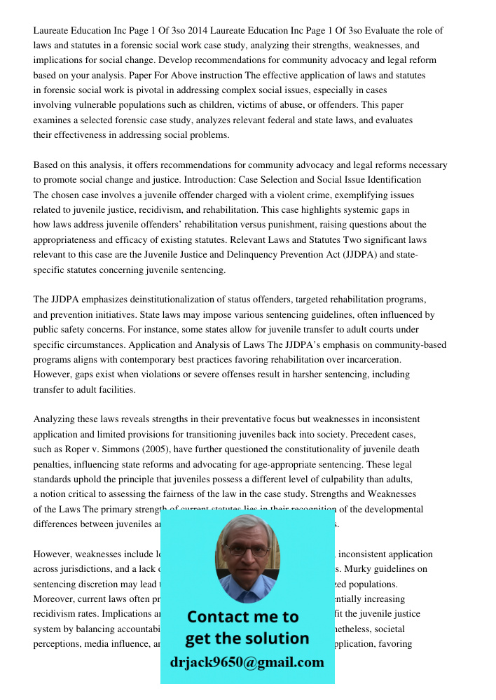 Evaluate the role of laws and statutes in a forensic social work case study, analyzing their strengths, weaknesses, and implications for social change. Develop 