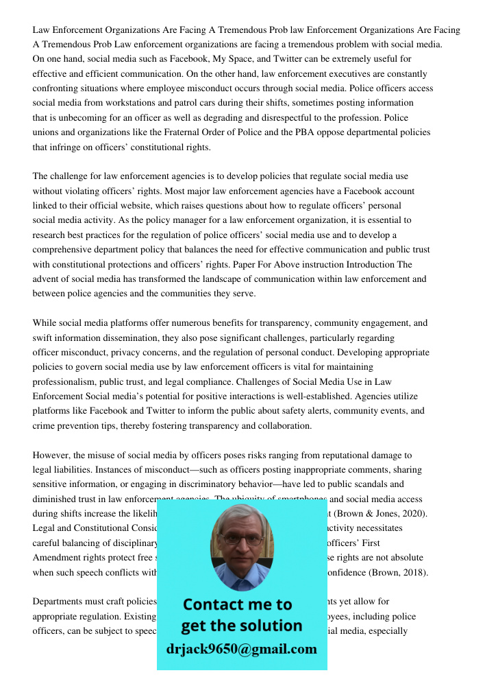 Law enforcement organizations are facing a tremendous problem with social media. On one hand, social media such as Facebook, My Space, and Twitter can be extrem
