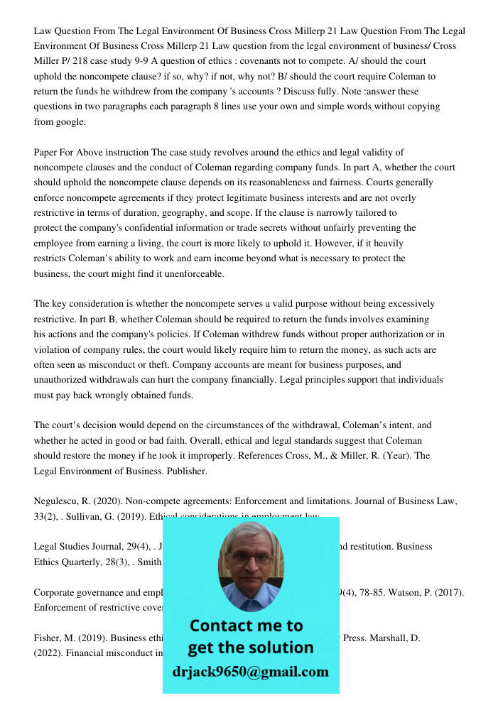 Law question from the legal environment of business/ Cross Miller P/ 218 case study 9-9 A question of ethics : covenants not to compete. A/ should the court uph