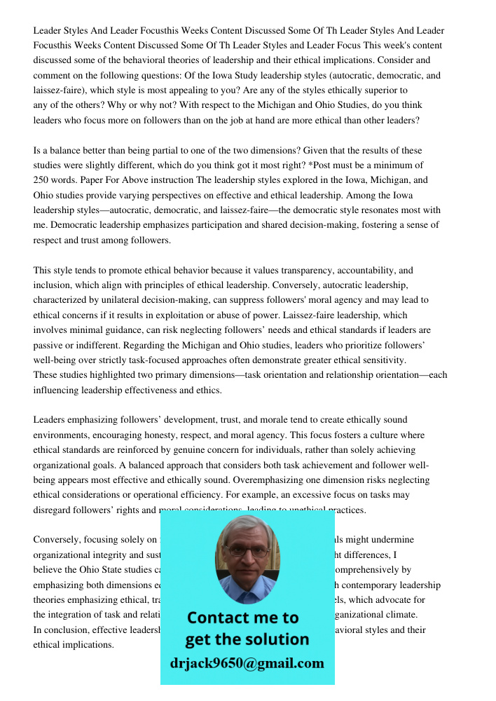 Leader Styles and Leader Focus This week's content discussed some of the behavioral theories of leadership and their ethical implications. Consider and comment 