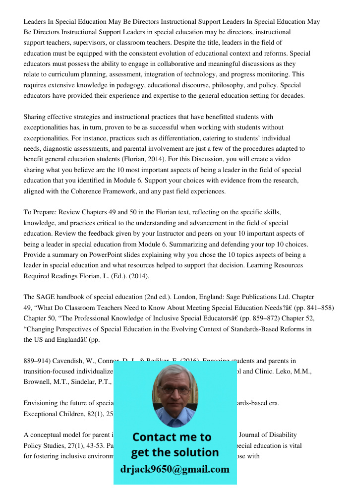 Leaders in special education may be directors, instructional support teachers, supervisors, or classroom teachers. Despite the title, leaders in the field of ed