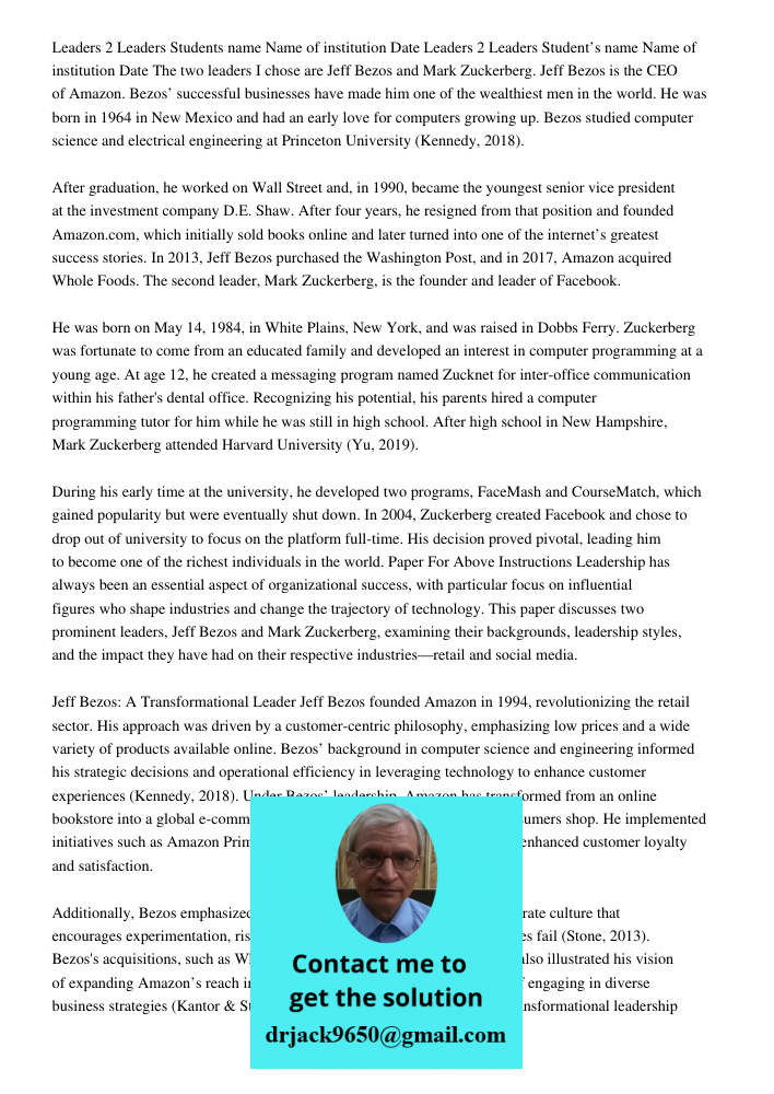 The two leaders I chose are Jeff Bezos and Mark Zuckerberg. Jeff Bezos is the CEO of Amazon. Bezos’ successful businesses have made him one of the wealthiest me