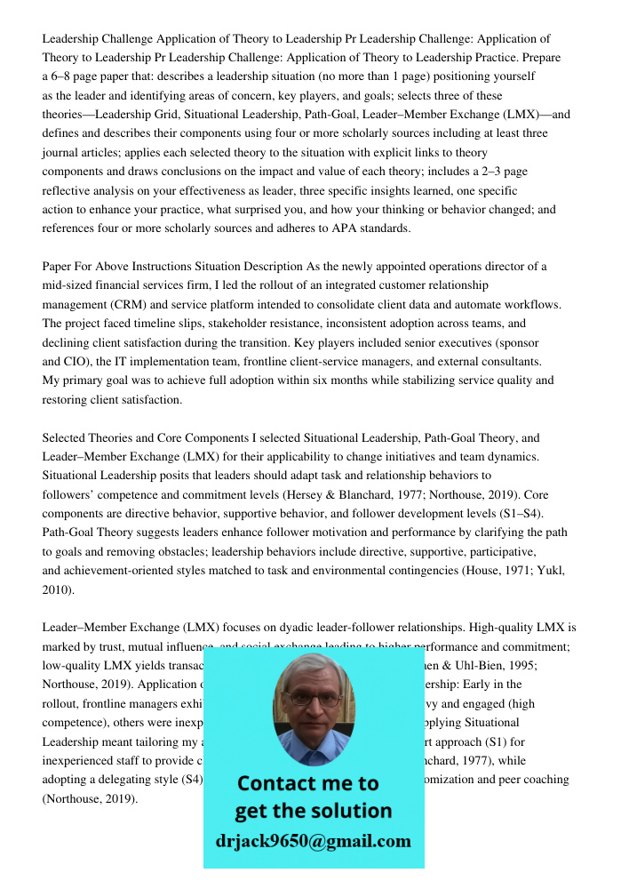 Leadership Challenge: Application of Theory to Leadership Practice. Prepare a 6–8 page paper that: describes a leadership situation (no more than 1 page) positi
