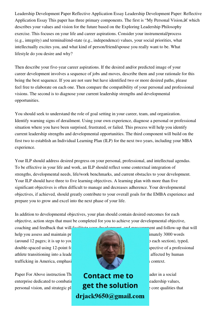 This paper has three primary components. The first is “My Personal Vision,” which describes your values and vision for the future based on the Exploring Leaders