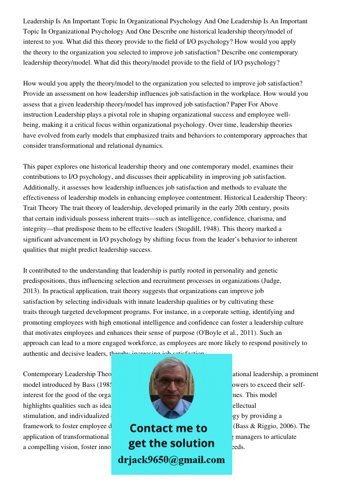 Describe one historical leadership theory/model of interest to you. What did this theory provide to the field of I/O psychology? How would you apply the theory 