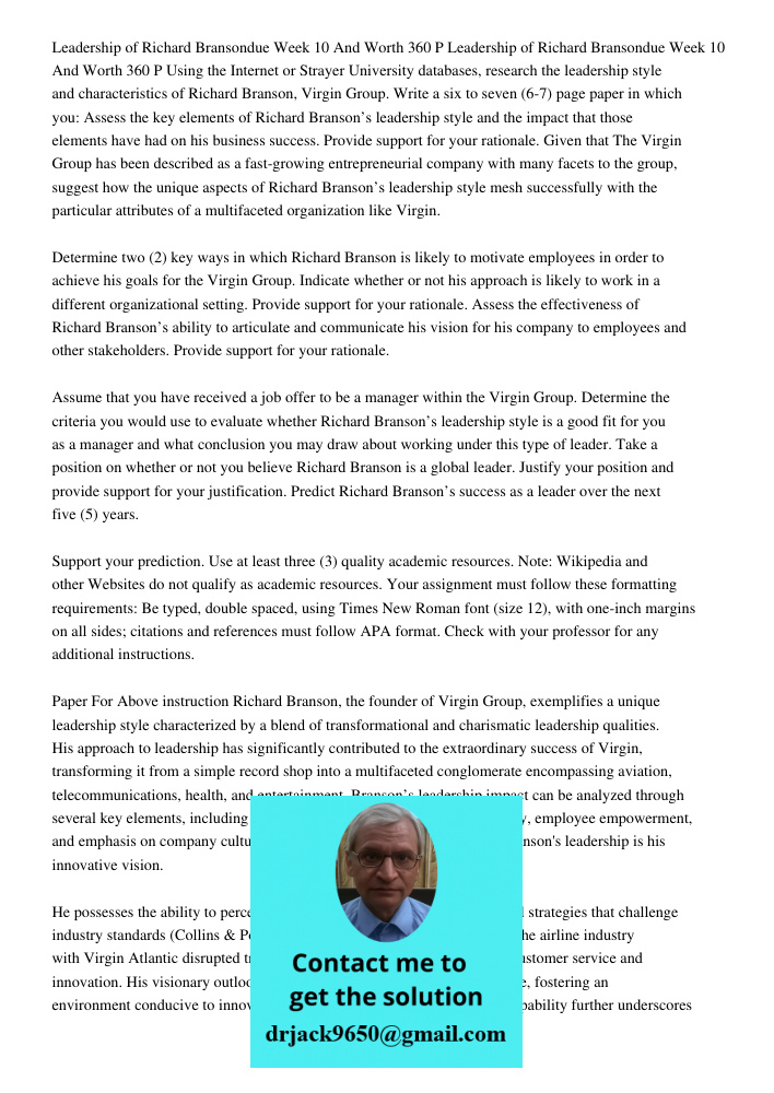 Using the Internet or Strayer University databases, research the leadership style and characteristics of Richard Branson, Virgin Group. Write a six to seven (6-