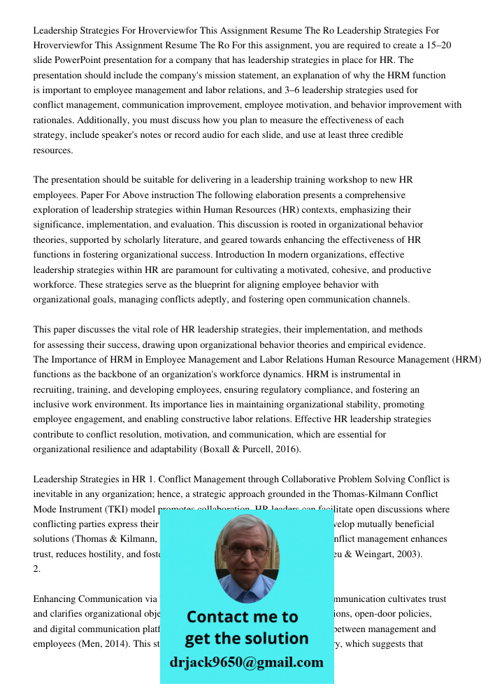 For this assignment, you are required to create a 15–20 slide PowerPoint presentation for a company that has leadership strategies in place for HR. The presenta