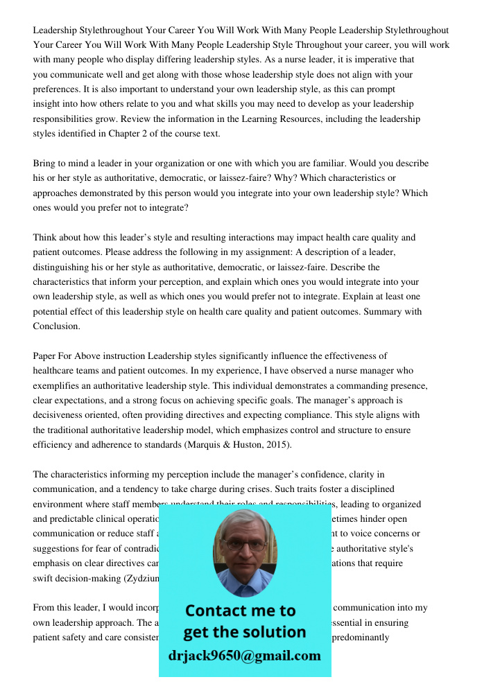 Leadership Style Throughout your career, you will work with many people who display differing leadership styles. As a nurse leader, it is imperative that you co