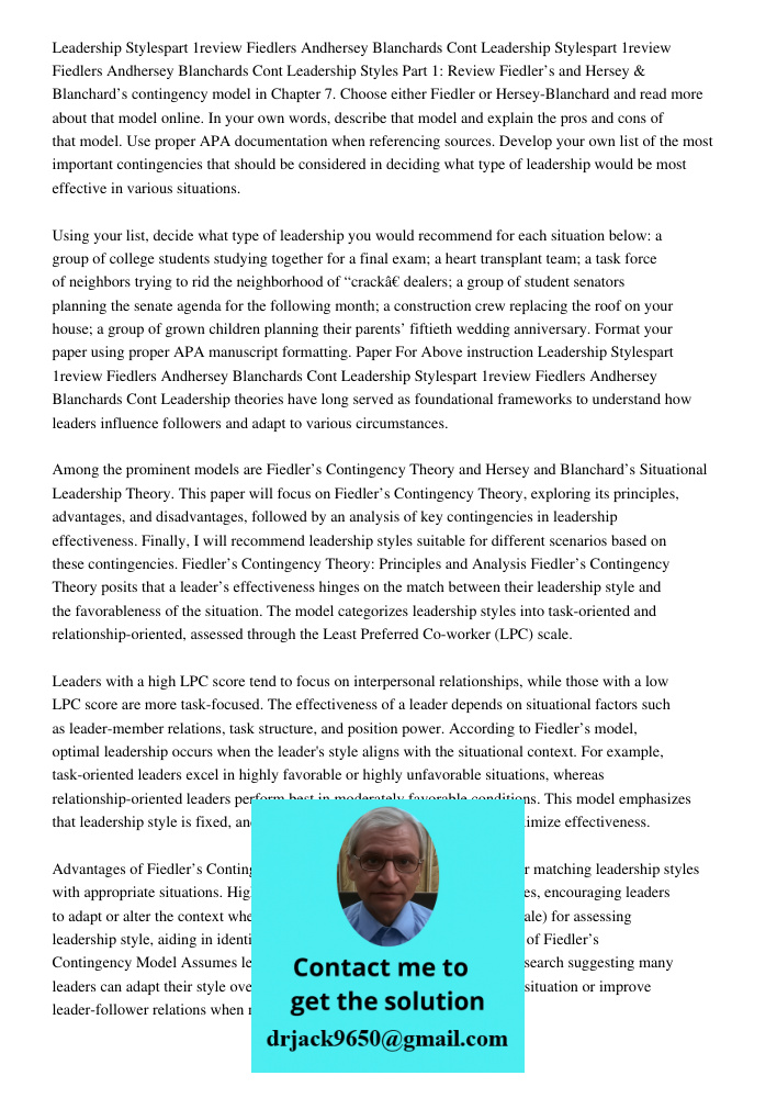 Leadership Styles Part 1: Review Fiedler’s and Hersey & Blanchard’s contingency model in Chapter 7. Choose either Fiedler or Hersey-Blanchard and read more abou