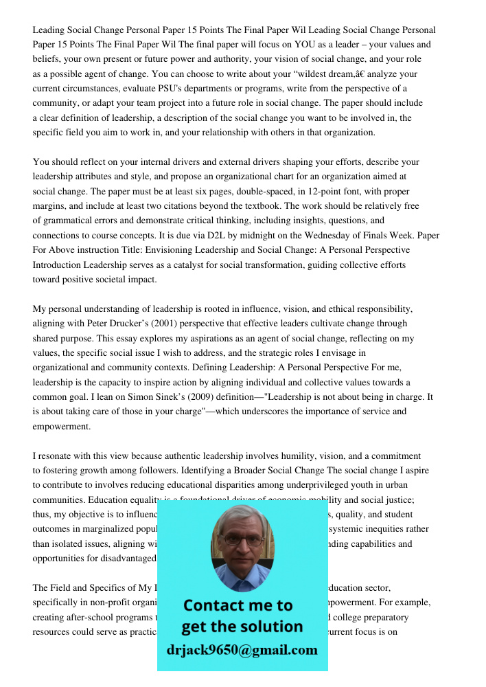 The final paper will focus on YOU as a leader – your values and beliefs, your own present or future power and authority, your vision of social change, and your 