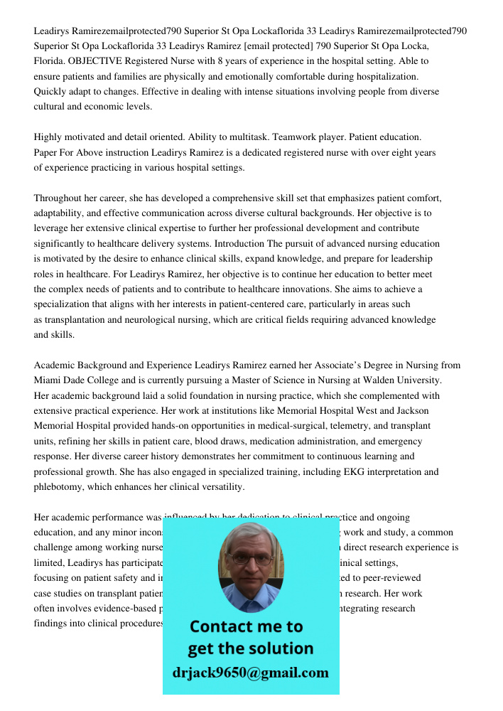 Leadirys Ramirez [email protected] 790 Superior St Opa Locka, Florida. OBJECTIVE Registered Nurse with 8 years of experience in the hospital setting. Able to en