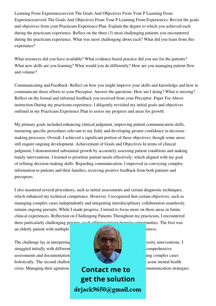 Learning From Experiences: Revisit the goals and objectives from your Practicum Experience Plan. Explain the degree to which you achieved each during the practi