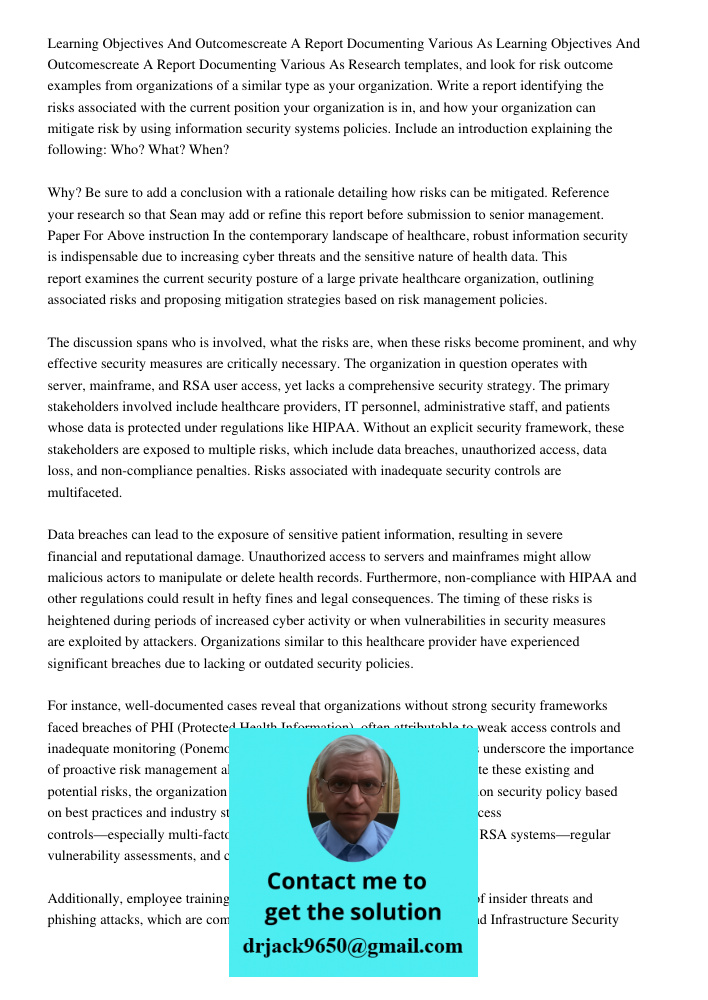 Research templates, and look for risk outcome examples from organizations of a similar type as your organization. Write a report identifying the risks associate
