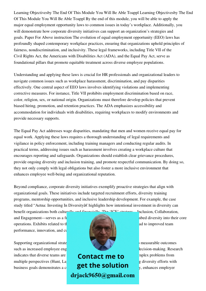 By the end of this module, you will be able to apply the major equal employment opportunity laws to common issues in today’s workplace. Additionally, you will d
