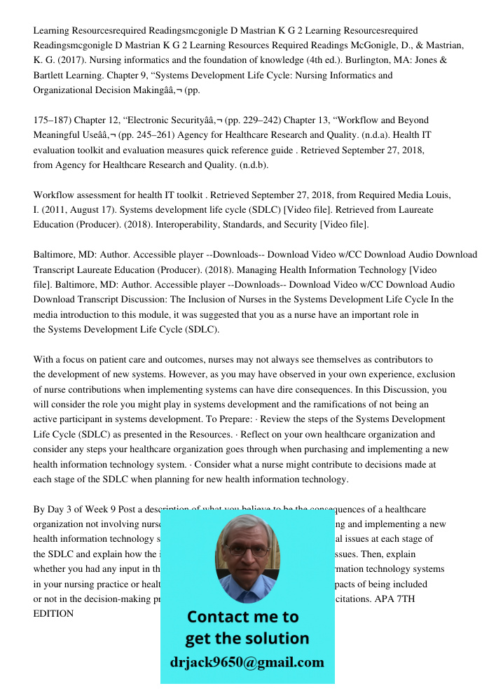 Learning Resources Required Readings McGonigle, D., & Mastrian, K. G. (2017). Nursing informatics and the foundation of knowledge (4th ed.). Burlington, MA: Jon