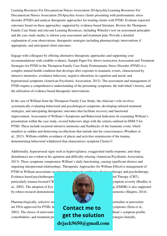 Assess clients presenting with posttraumatic stress disorder (PTSD) and analyze therapeutic approaches for treating clients with PTSD. Evaluate expected outcome