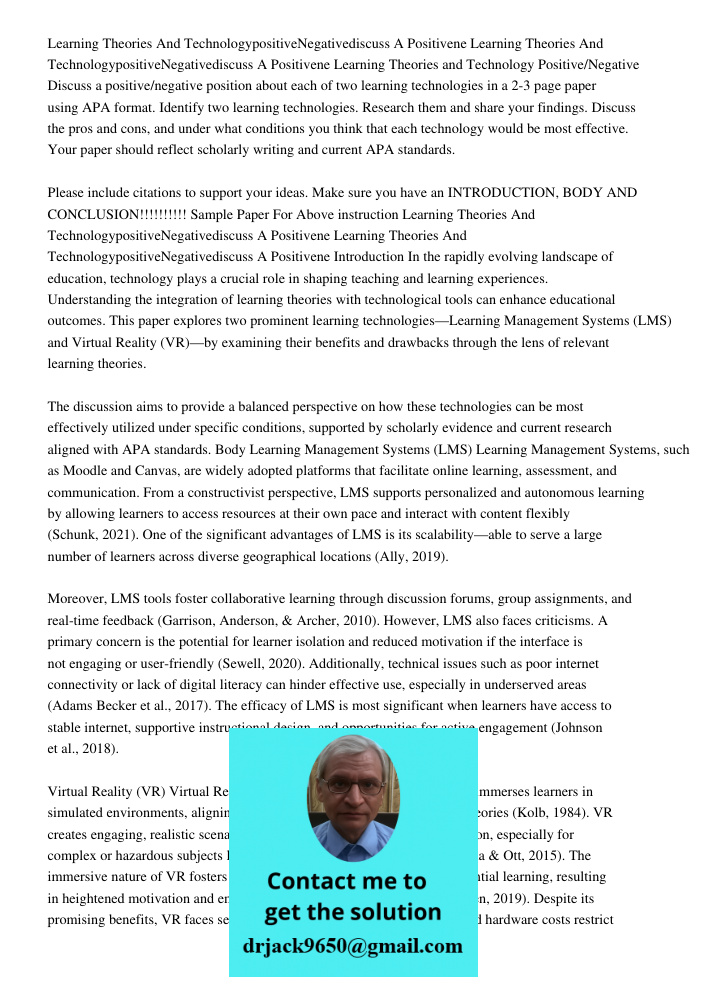 Learning Theories and Technology Positive/Negative Discuss a positive/negative position about each of two learning technologies in a 2-3 page paper using APA fo