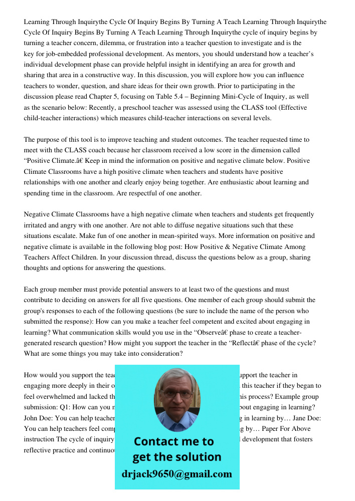 Learning Through Inquirythe cycle of inquiry begins by turning a teacher concern, dilemma, or frustration into a teacher question to investigate and is the key 