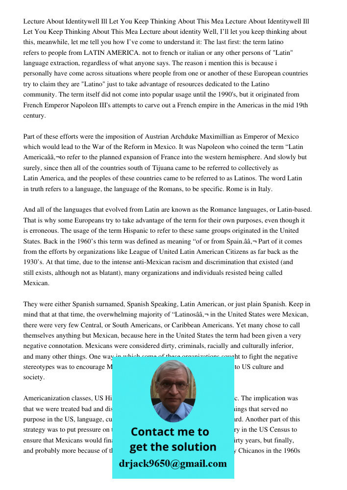 Lecture about identity Well, I’ll let you keep thinking about this, meanwhile, let me tell you how I’ve come to understand it: The last first: the term latino r