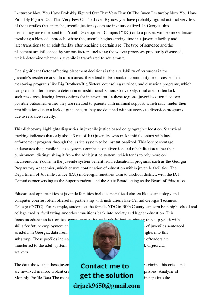 By now you have probably figured out that very few of the juveniles that enter the juvenile justice system are institutionalized. In Georgia, this means they ar
