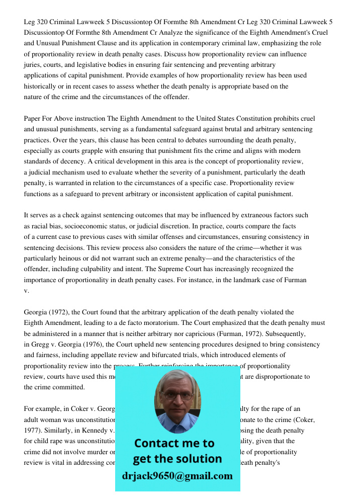 Analyze the significance of the Eighth Amendment's Cruel and Unusual Punishment Clause and its application in contemporary criminal law, emphasizing the role of