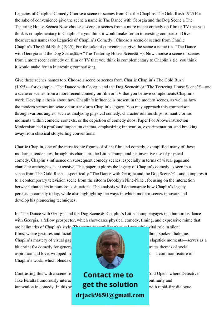 Choose a scene or scenes from Charlie Chaplin’s The Gold Rush (1925)—for example, “The Dance with Georgia and the Dog Scene” or “The Teetering House Scene”—and 