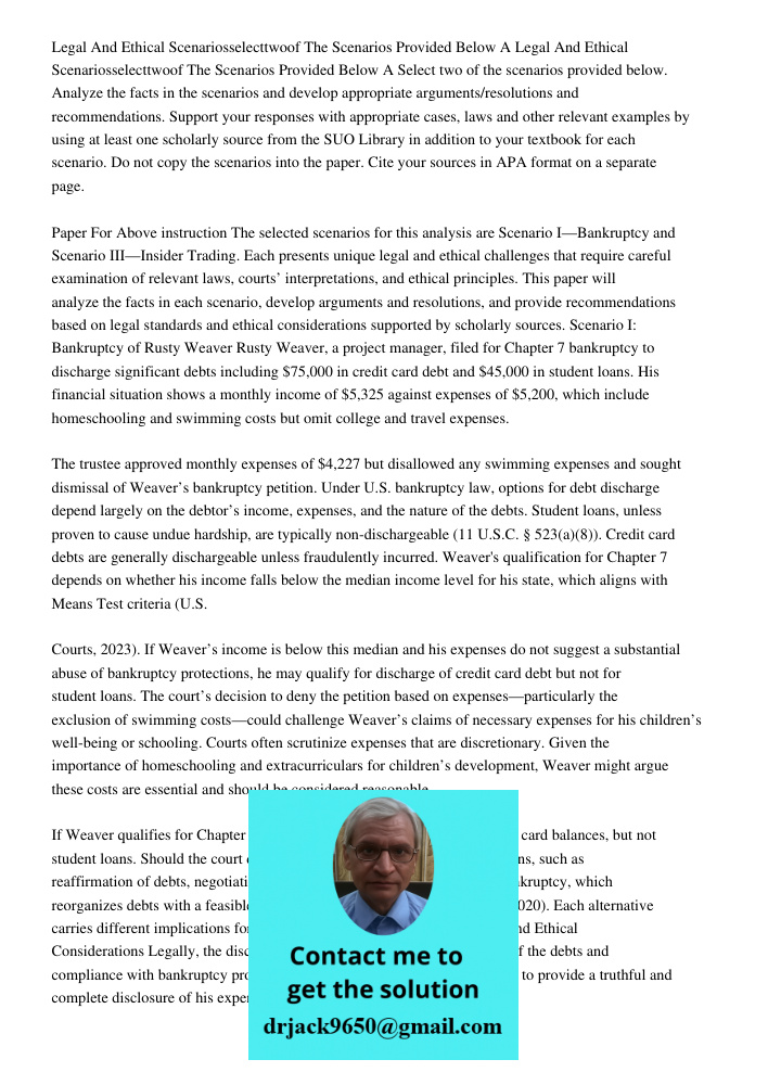 Select two of the scenarios provided below. Analyze the facts in the scenarios and develop appropriate arguments/resolutions and recommendations. Support your r