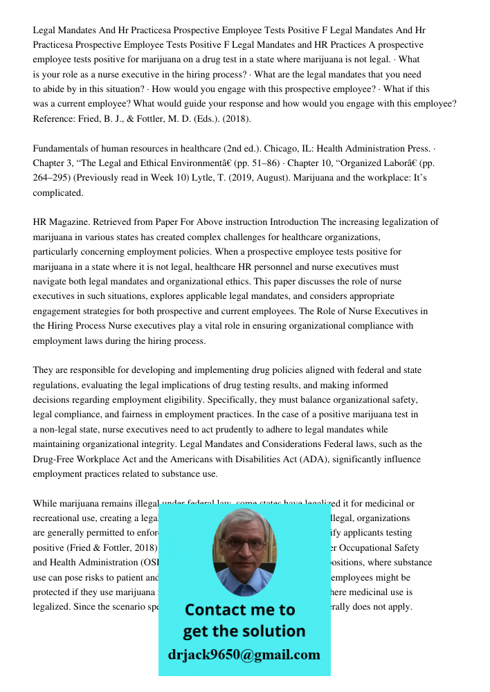 Legal Mandates and HR Practices A prospective employee tests positive for marijuana on a drug test in a state where marijuana is not legal. · What is your role 