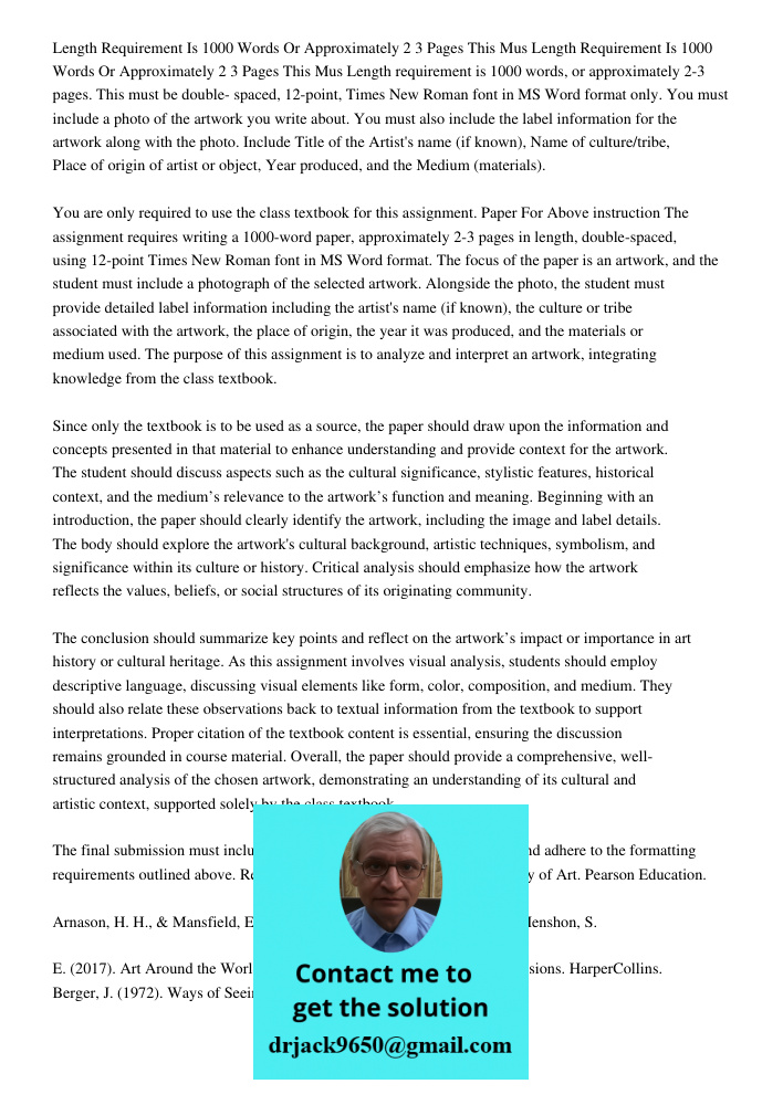 Length requirement is 1000 words, or approximately 2-3 pages. This must be double- spaced, 12-point, Times New Roman font in MS Word format only. You must inclu