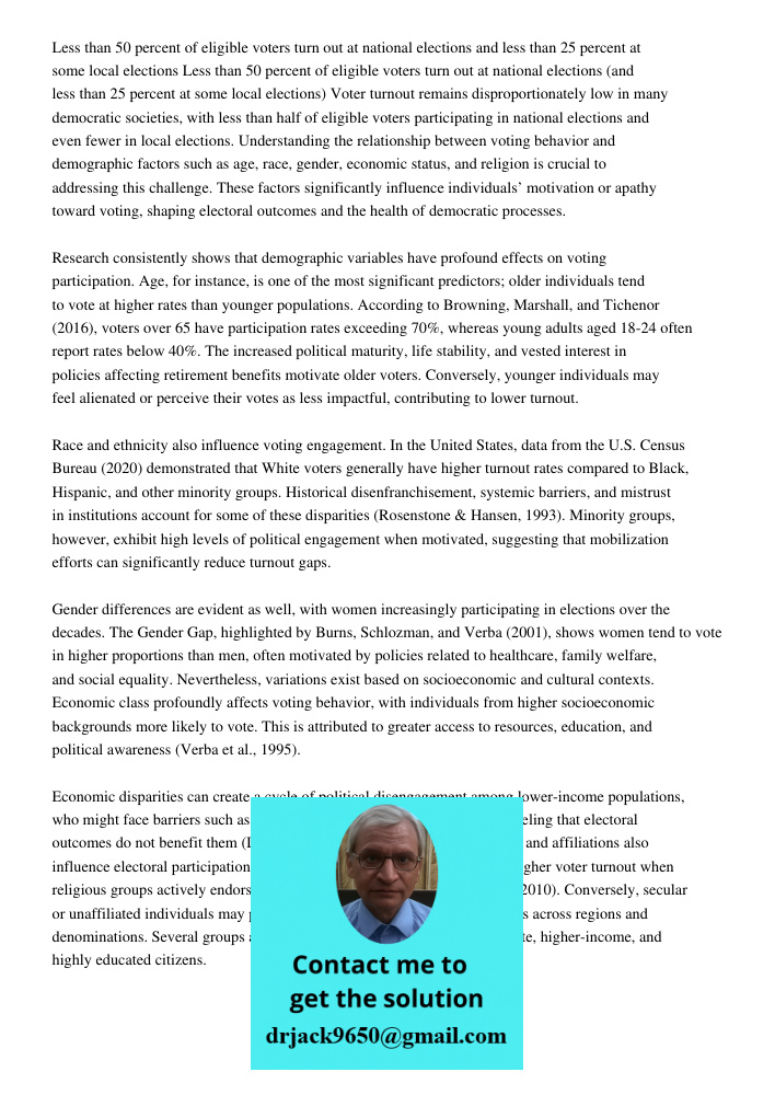 Voter turnout remains disproportionately low in many democratic societies, with less than half of eligible voters participating in national elections and even f