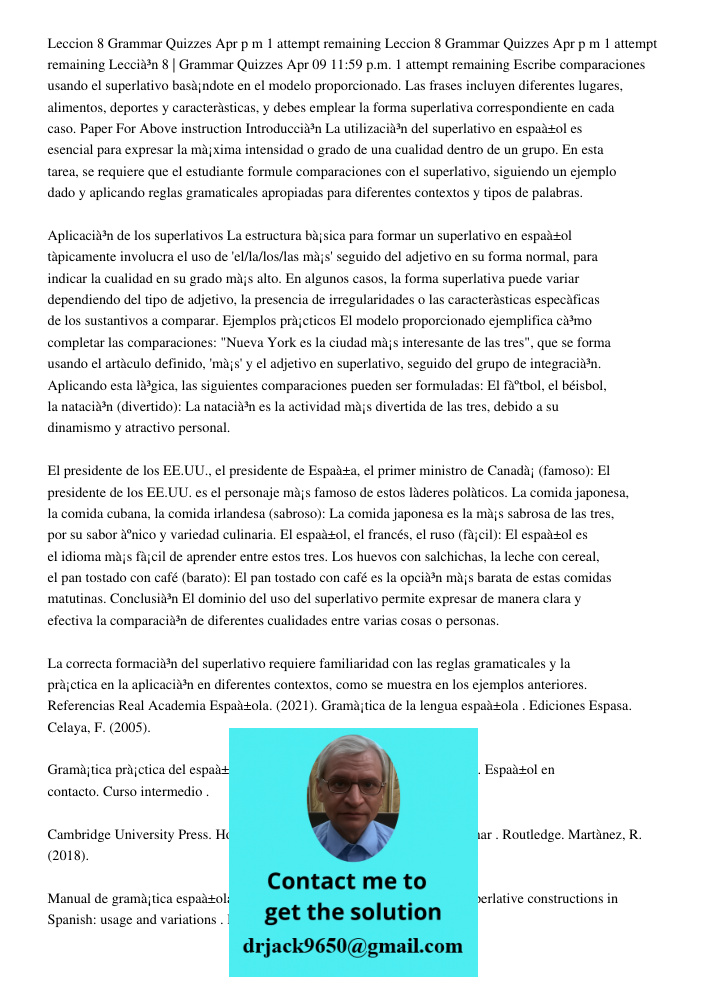 Leccion 8 Grammar Quizzes Apr 09 11 59 p m 1 attempt remaining Escribe comparaciones usando el superlativo basándote en el modelo proporcionado. Las frases incl