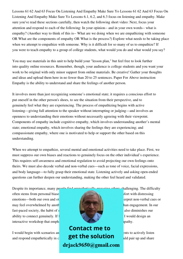 Lessons 6.1, 6.2, and 6.3 focus on listening and empathy. Make sure you've read these sections carefully, then watch the following short video: Next, focus your