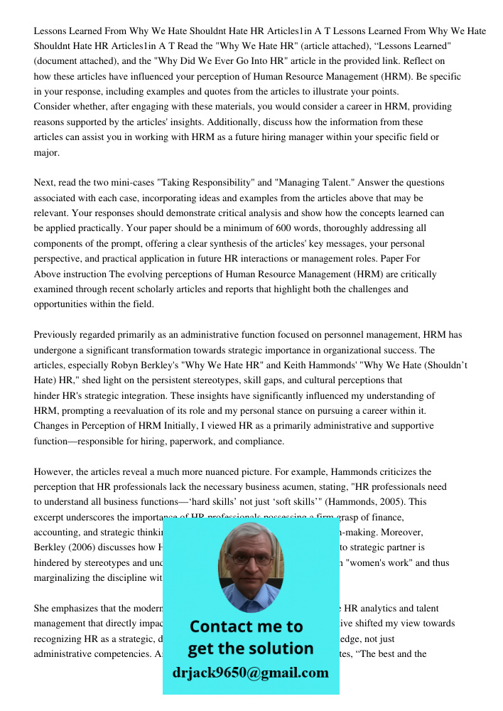Read the "Why We Hate HR" (article attached), “Lessons Learned" (document attached), and the "Why Did We Ever Go Into HR" article in the provided link. Reflect 