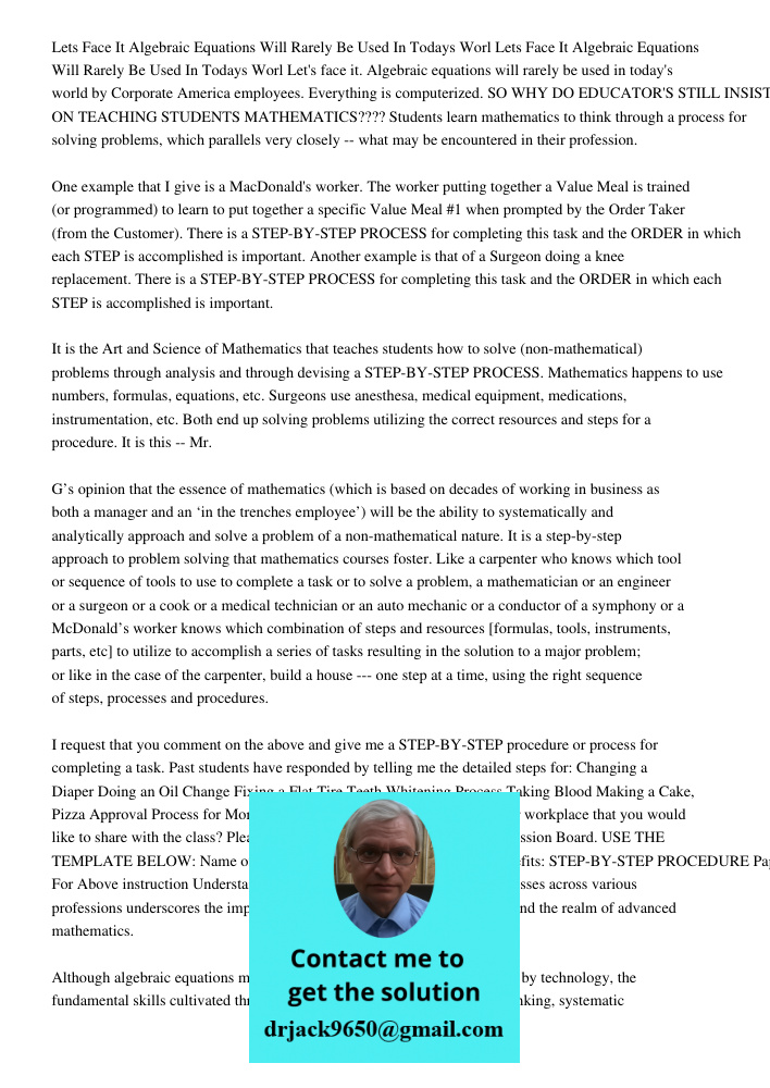 Let's face it. Algebraic equations will rarely be used in today's world by Corporate America employees. Everything is computerized. SO WHY DO EDUCATOR'S STILL I