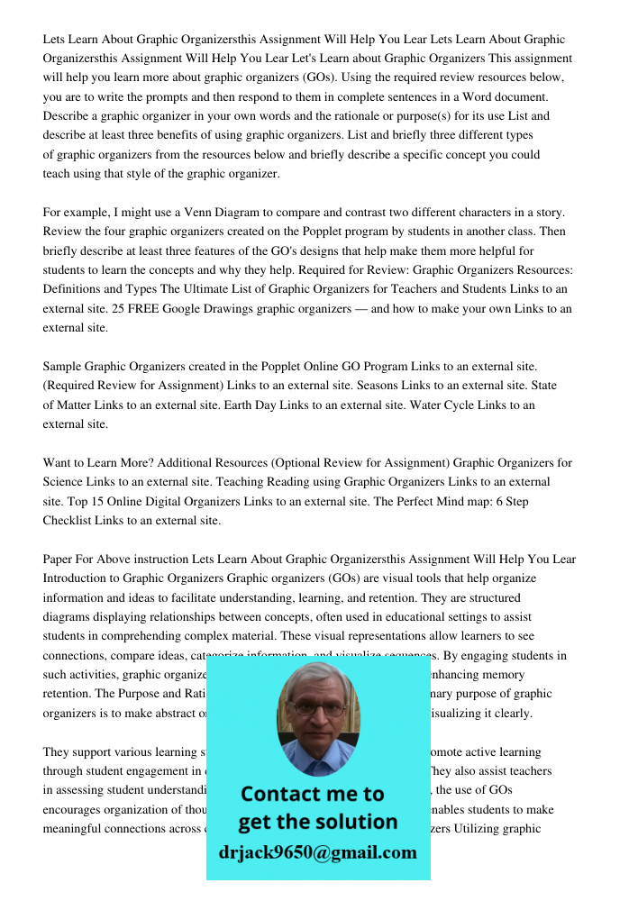 Let's Learn about Graphic Organizers This assignment will help you learn more about graphic organizers (GOs). Using the required review resources below, you are