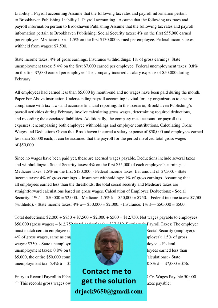 Assume that the following tax rates and payroll information pertain to Brookhaven Publishing: Social Security taxes: 4% on the first $55,000 earned per employee