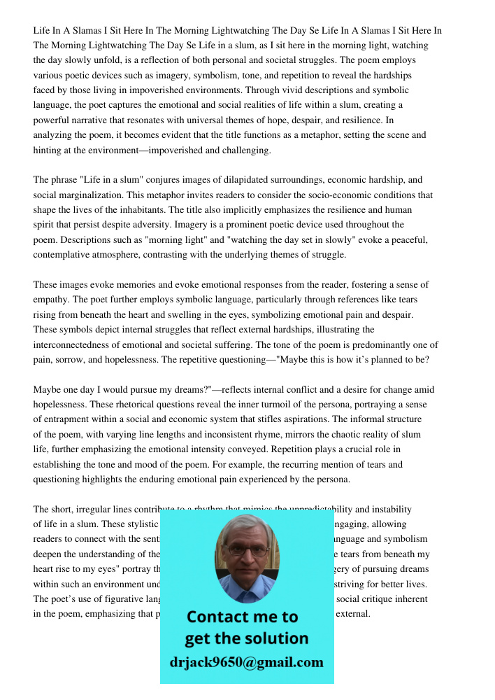 Life in a slum, as I sit here in the morning light, watching the day slowly unfold, is a reflection of both personal and societal struggles. The poem employs va