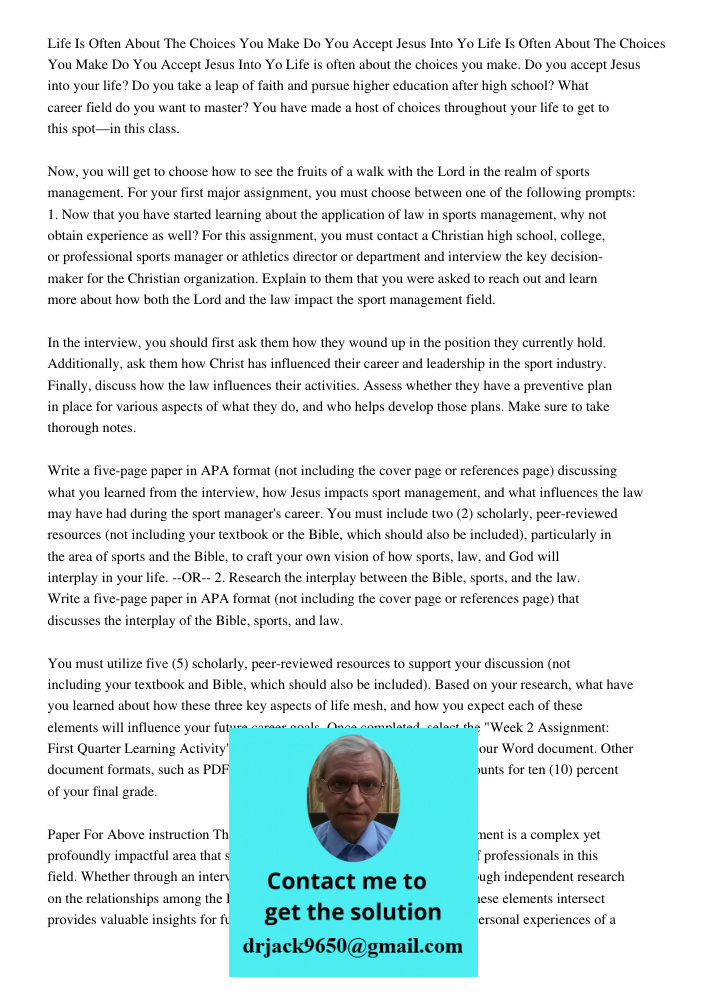 Life is often about the choices you make. Do you accept Jesus into your life? Do you take a leap of faith and pursue higher education after high school? What ca