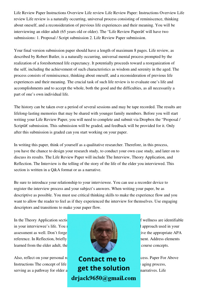 Life review is a naturally occurring, universal process consisting of reminiscence, thinking about oneself, and a reconsideration of previous life experiences a