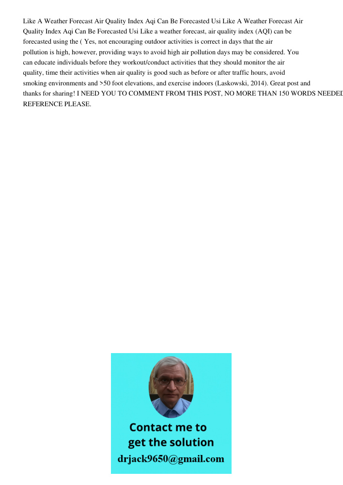 Like a weather forecast, air quality index (AQI) can be forecasted using the ( Yes, not encouraging outdoor activities is correct in days that the air pollution